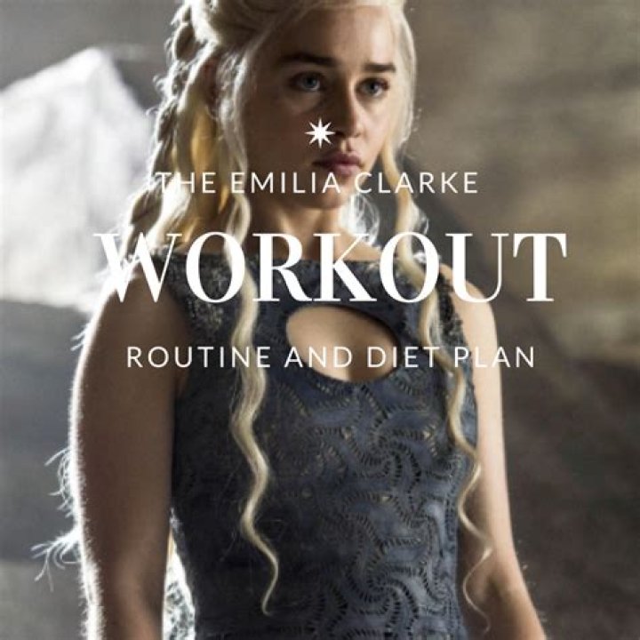 Emilia Clarke Workout Routine